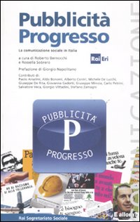 Pubblicità progresso. La comunicazione sociale in Italia Pubblicità progresso. La comunicazione sociale in Italia