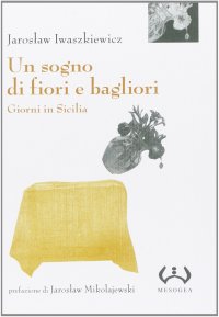 Un sogno di fiori e bagliori. Giorni in Sicilia