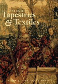 French Tapestries and Textiles in the J.Paul Getty Museum