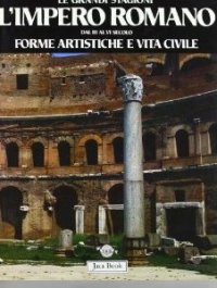 L'Impero Romano. Dal III al Vi Secolo. Forme Artistiche e Vita Civile