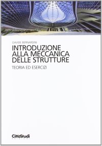 Introduzione alla meccanica delle strutture. Teoria ed esercizi