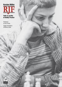 RJF. Tutte le Partite di Bobby Fischer