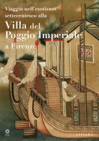 Viaggio nell'Esotismo Settecentesco alla Villa del Poggio Imperiale a Firenze. Il Riallestimento delle Stanza dei Quadri Cinesi e i Restauri nei Quartieri Leopoldini al Piano Nobile
