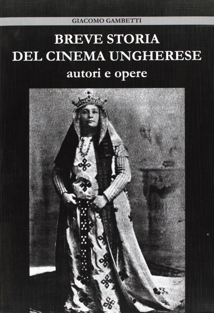 Breve storia del cinema ungherese. Autori e opere