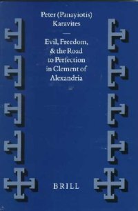 Evil, Freedom, and the Road to Perfection in Clement of Alexandria