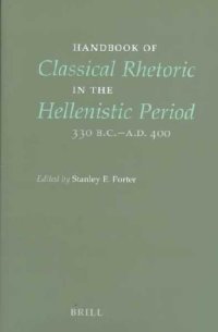 Handbook of Classical Rhetorik in the Hellenistic Period, 330 B.C.-A.D. 400