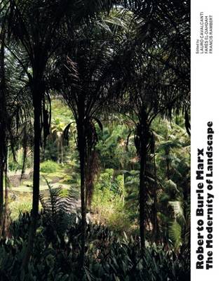 Roberto Burle Marx. The Modernity of Landscape