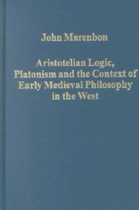 Aristotelian logic, platonism, and the context of early medieval philosophy in the west