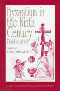 Byzantium in the Ninth Century : Dead or Alive?