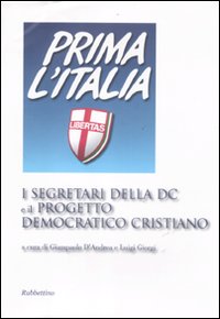 I segretari della DC e il progetto democratico cristiano I segretari della DC e il progetto democratico cristiano