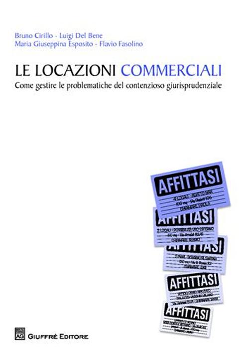 Le locazioni commerciali. Come gestire le problematiche del contenzioso giurisprudenziale Le locazioni commerciali. Come gestire le problematiche del contenzioso giurisprudenziale