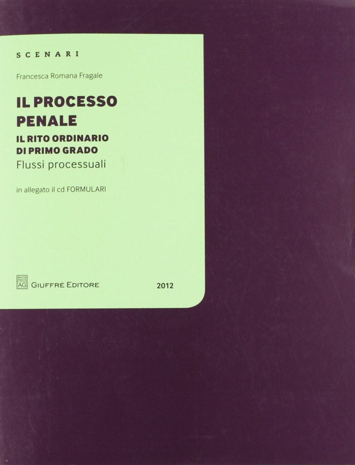 Il processo penale. Il rito ordinario di primo grado. Con CD-ROM Il processo penale. Il rito ordinario di primo grado. Con CD-ROM