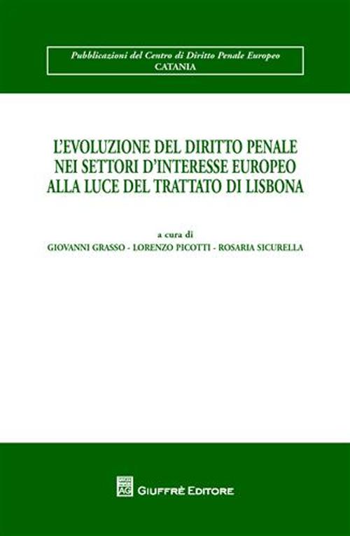 L'evoluzione del diritto penale nei settori d'interesse europeo alla luce del Trattato di Lisbona L'evoluzione del diritto penale nei settori d'interesse europeo alla luce del Trattato di Lisbona