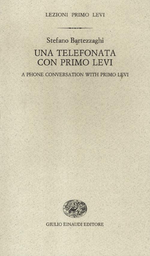 Una telefonata con Primo Levi-A phone conversation with Primo Levi. Ediz. bilingue Una telefonata con Primo Levi-A phone conversation with Primo Levi. Ediz. bilingue