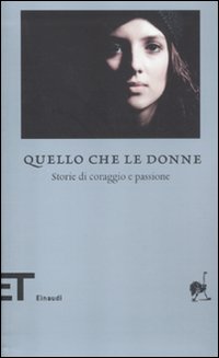 Quello che le donne. Storie di coraggio e passione Quello che le donne. Storie di coraggio e passione