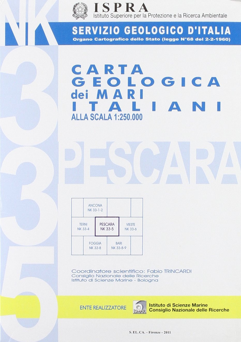 Carta geologica dei mari italiani alla scala 1:250.000 NK 33-5. Pescara Carta geologica dei mari italiani alla scala 1:250.000 NK 33-5. Pescara
