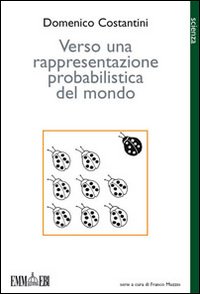 Verso una rappresentazione probabilistica del mondo Verso una rappresentazione probabilistica del mondo