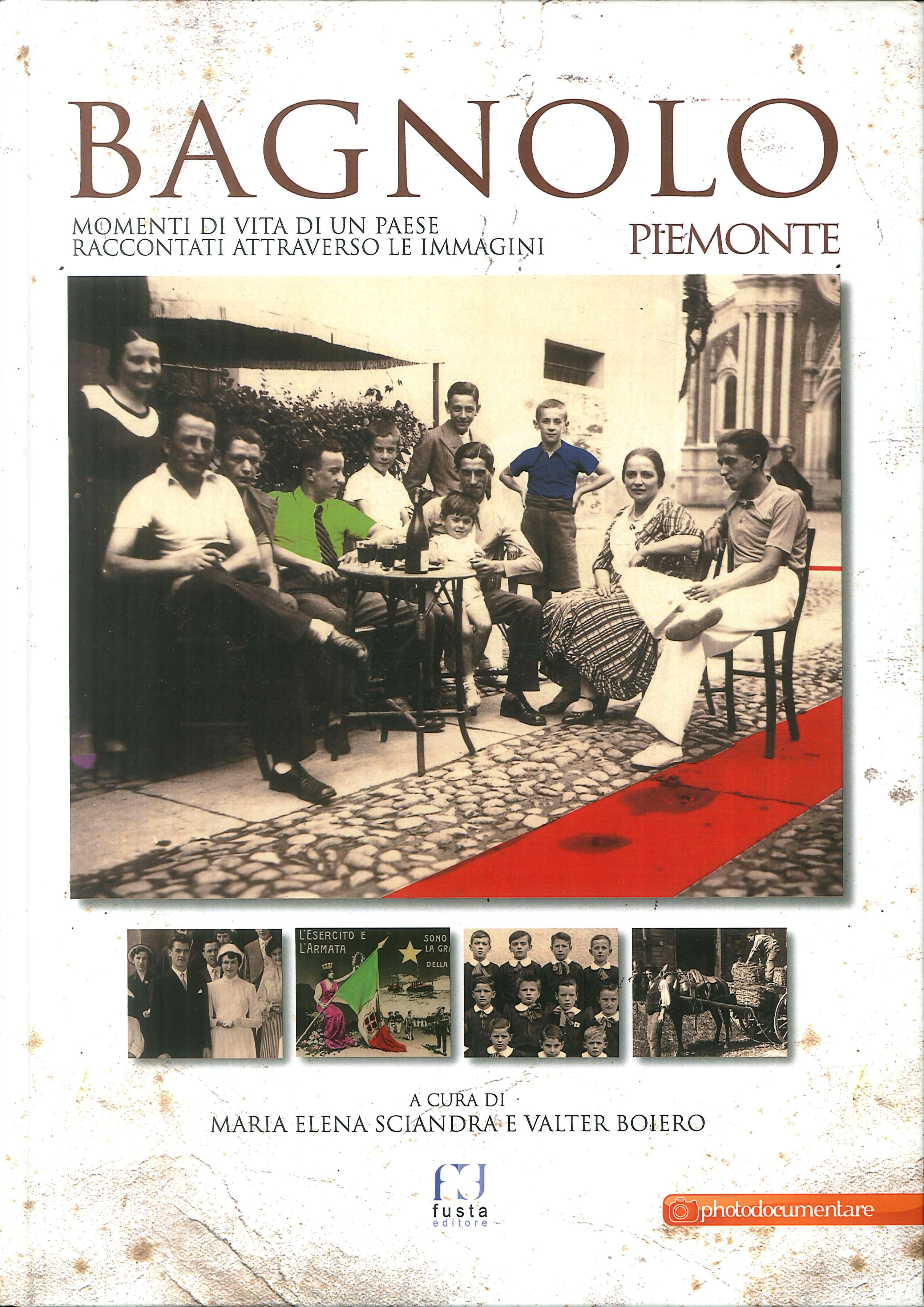 Bagnolo Piemonte. Momenti di vita di un paese raccontati attraverso le immagini Bagnolo Piemonte. Momenti di vita di un paese raccontati attraverso le immagini