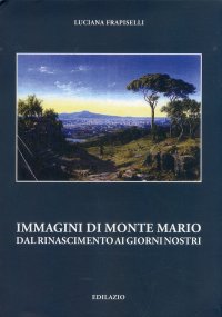 Immagini di Monte Mario del Rinascimento ai giorni nostri