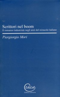 Scrittori nel boom. Il romanzo industriale negli anni del miracolo italiano