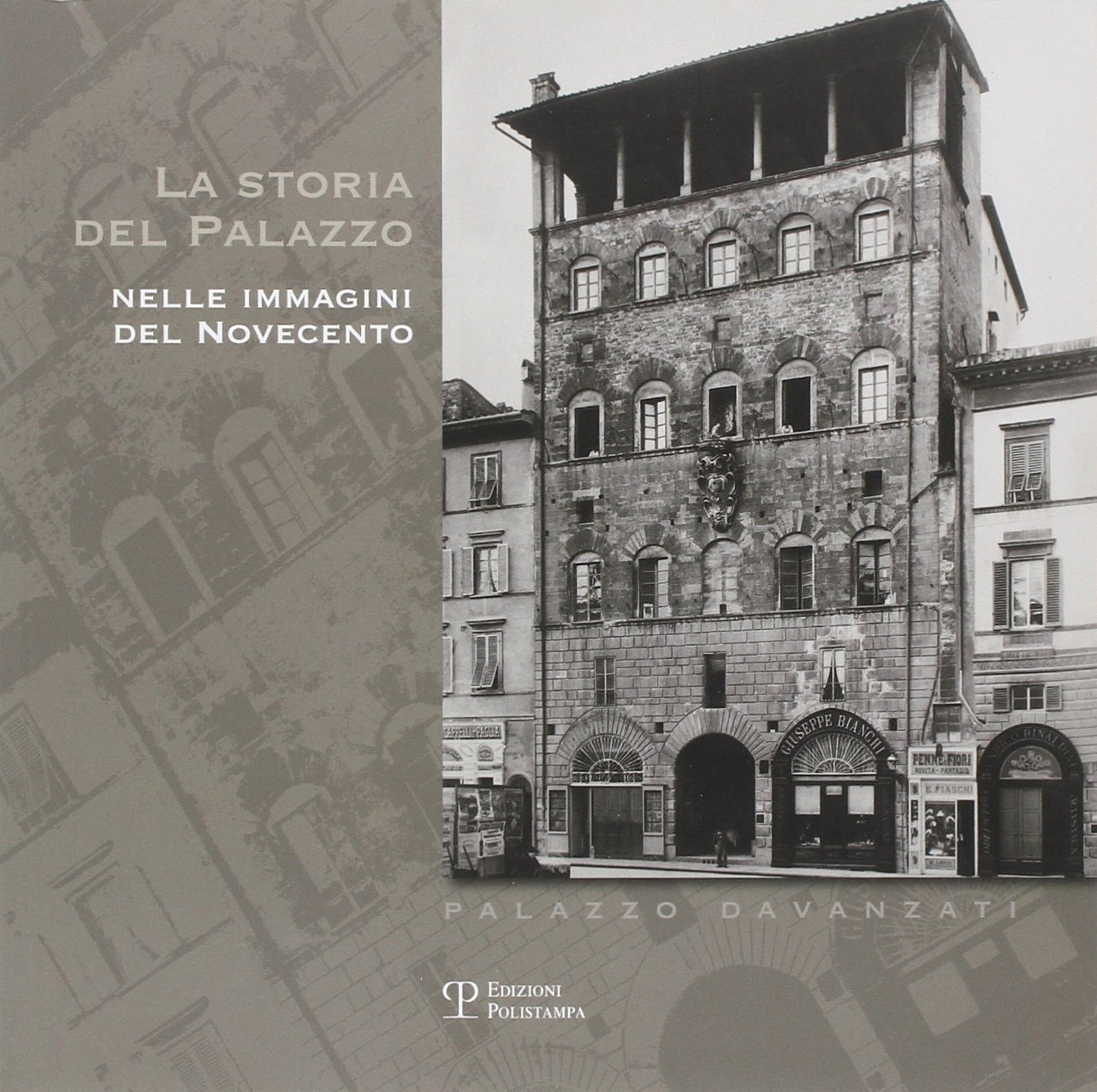 Palazzo Davanzati. La storia del palazzo nelle immagini del Novecento Palazzo Davanzati. La storia del palazzo nelle immagini del Novecento