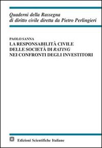 La responsabilità civile delle agenzie di rating nei confronti degli investitori La responsabilità civile delle agenzie di rating nei confronti degli investitori