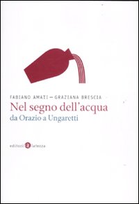 Nel segno dell'acqua da Orazio a Ungaretti Nel segno dell'acqua da Orazio a Ungaretti