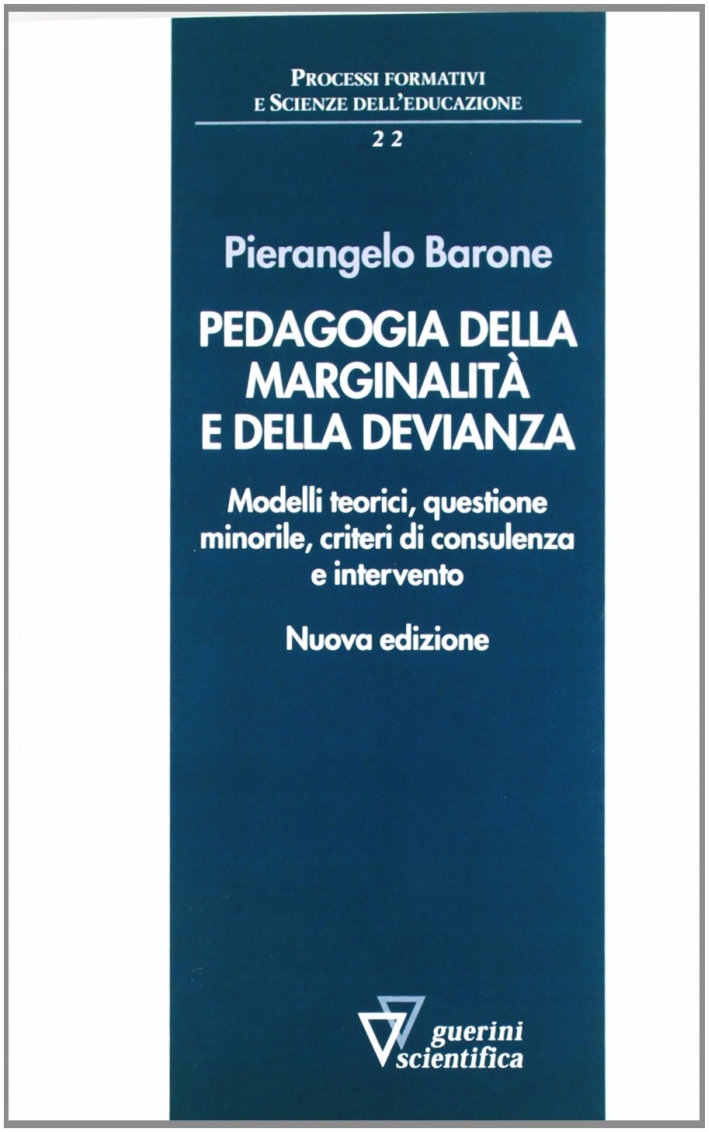 Pedagogia della marginalità e della devianza. Modelli teorici e specificità minorile Pedagogia della marginalità e della devianza. Modelli teorici e specificità minorile