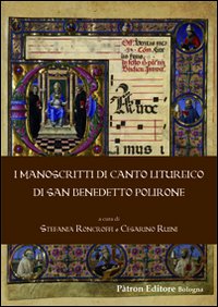 I Manoscritti di Canti Liturgico di San Benedetto Polirone I Manoscritti di Canti Liturgico di San Benedetto Polirone