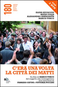 C'era una volta la città dei matti. Un film di Marco Turco, dal soggetto alla sceneggiatura. Con DVD C'era una volta la città dei matti. Un film di Marco Turco, dal soggetto alla sceneggiatura. Con DVD