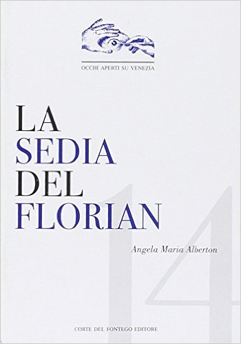 La sedia del Florian. Tra i luoghi del dissenso e della cospirazione e a Venezia nel Risorgimento La sedia del Florian. Tra i luoghi del dissenso e della cospirazione e a Venezia nel Risorgimento