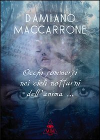 «Occhi sommersi nei cieli notturni dell'anima...» «Occhi sommersi nei cieli notturni dell'anima...»