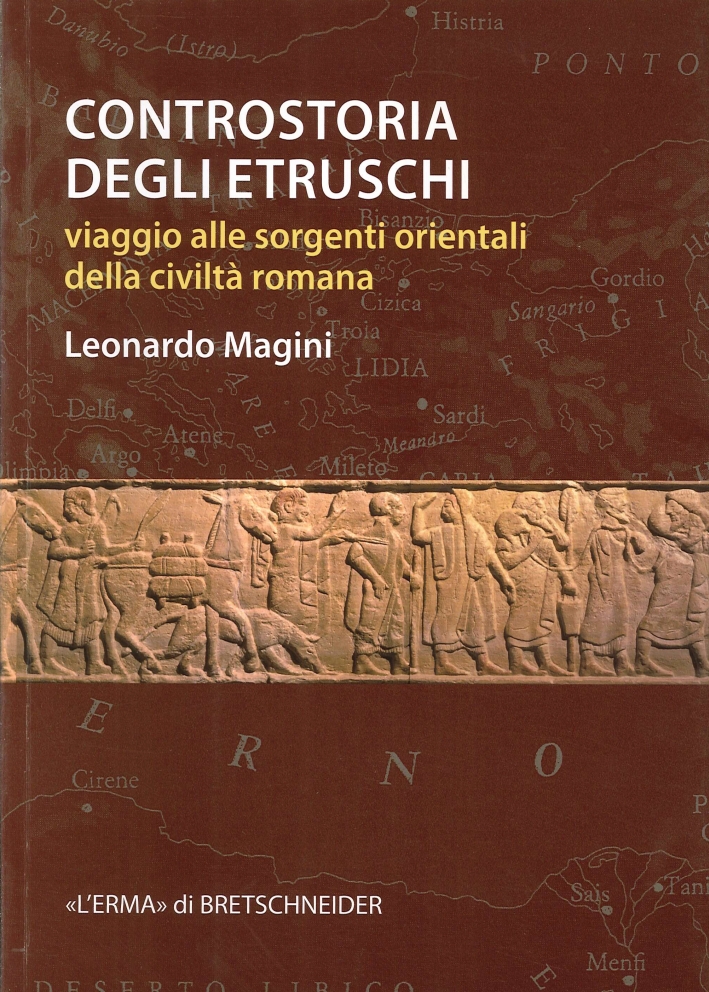 Controstoria degli Etruschi. Viaggio alle Sorgenti Orientali delle Civiltà Romana Controstoria degli Etruschi. Viaggio alle Sorgenti Orientali delle Civiltà Romana