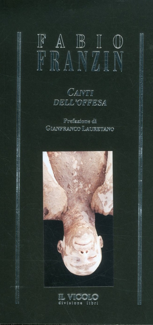 Fabio Franzin. Canti dell'offesa Fabio Franzin. Canti dell'offesa