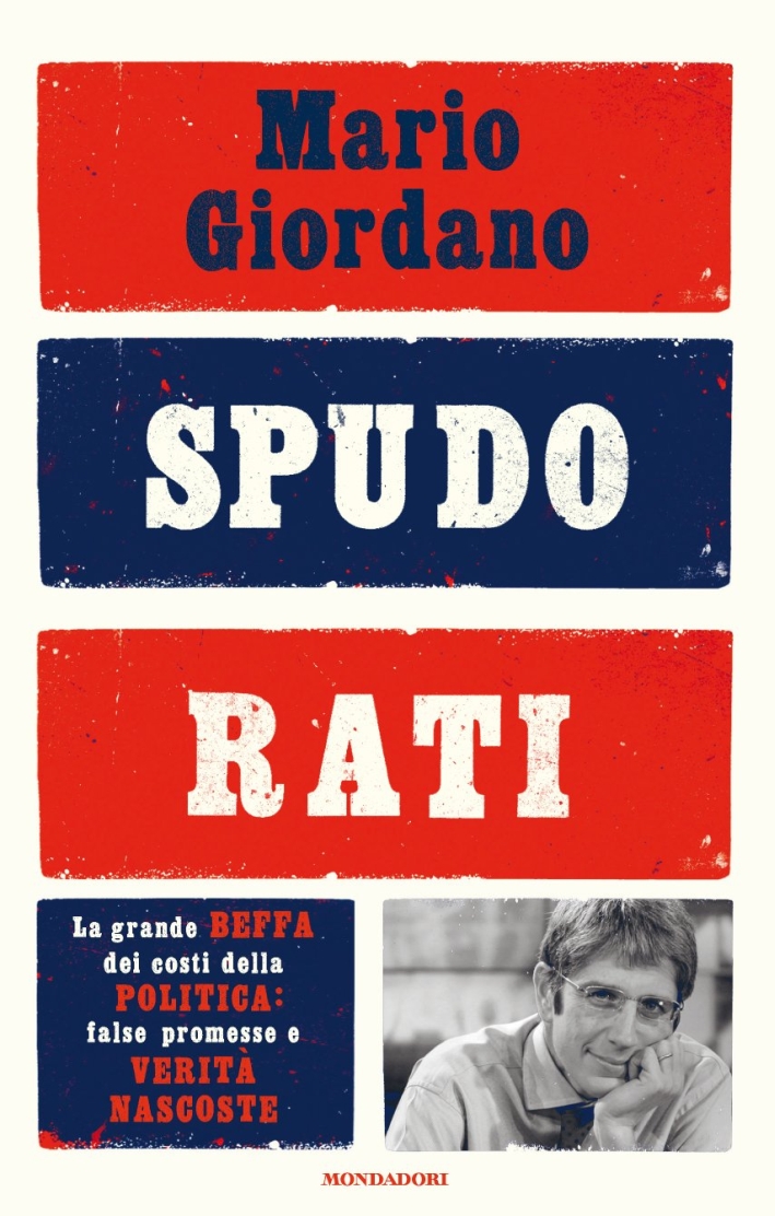 Spudorati. La Grande Beffa dei Costi delle Politica: False Promesse e Verità Nascoste Spudorati. La Grande Beffa dei Costi delle Politica: False Promesse e Verità Nascoste
