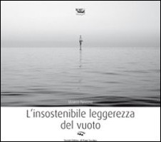 L'Insostenibile Leggerezza del Vuoto L'Insostenibile Leggerezza del Vuoto