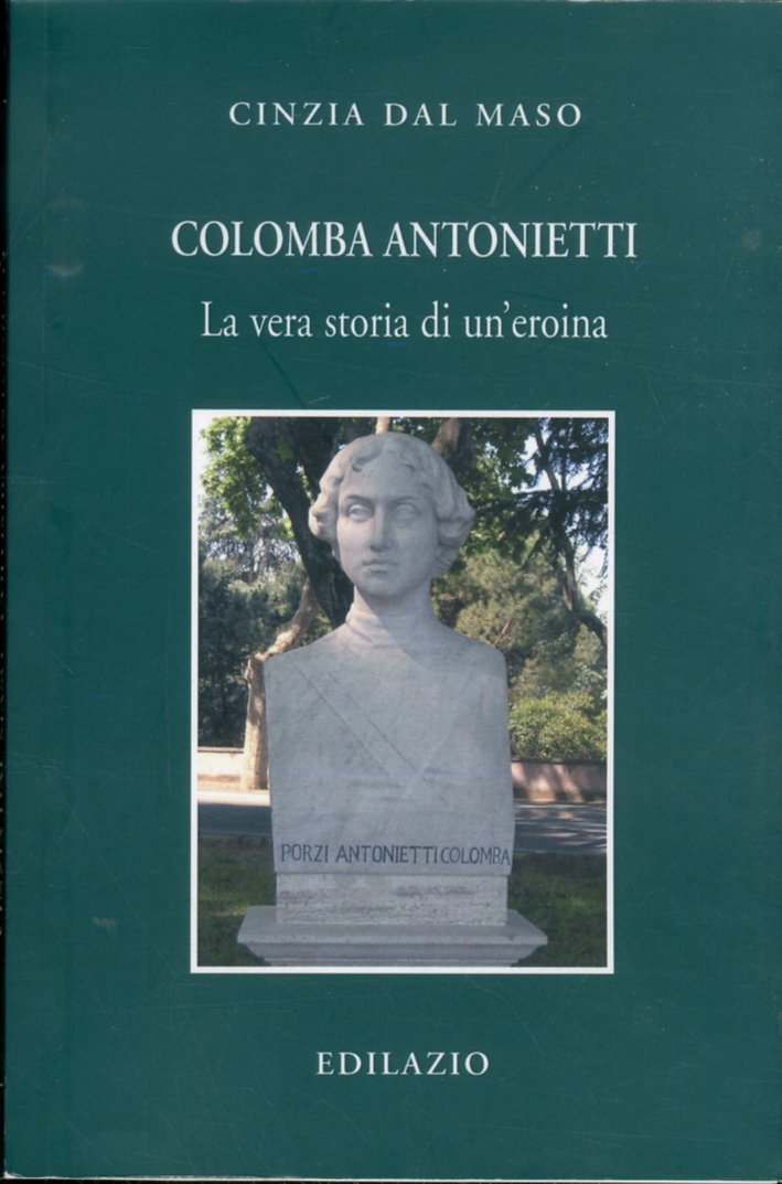 Colomba Antonietti. La vera storia di un'eroina Colomba Antonietti. La vera storia di un'eroina