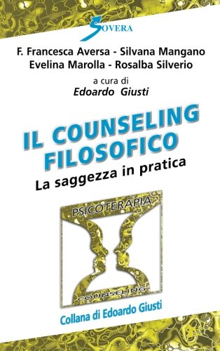 Il counseling filosofico. La saggezza in pratica Il counseling filosofico. La saggezza in pratica