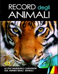 Record degli animali. Ediz. illustrata Record degli animali. Ediz. illustrata