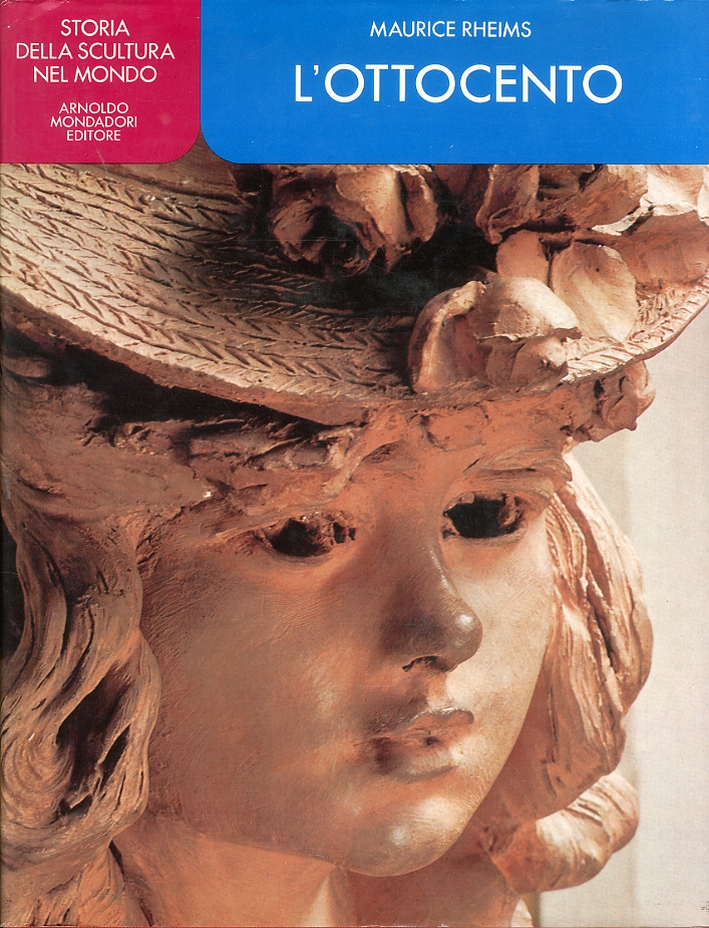 Storia della Scultura nel Mondo. L'Ottocento Storia della Scultura nel Mondo. L'Ottocento