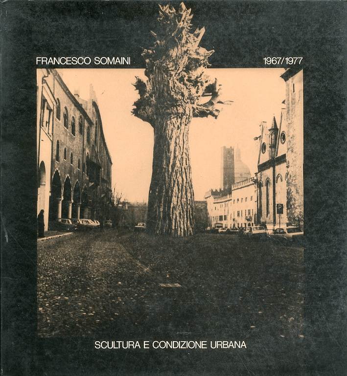 Francesco Somaini 1967-1977. Scultura e condizione urbana Francesco Somaini 1967-1977. Scultura e condizione urbana
