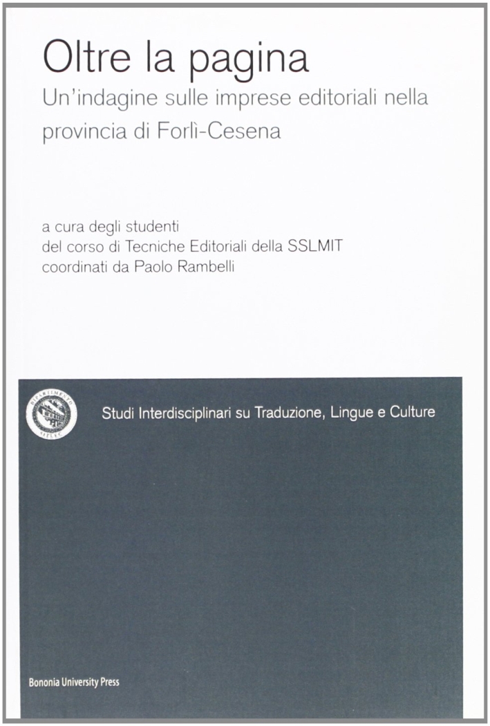 Oltre la pagina. Un'indagine sulle imprese editoriali nella provincia di Forlì-Cesena Oltre la pagina. Un'indagine sulle imprese editoriali nella provincia di Forlì-Cesena