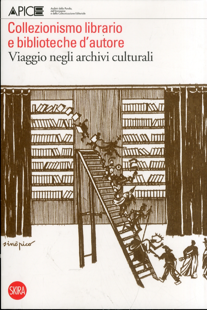 Collezionismo Librario e Biblioteche d'Autore. Viaggio negli Archivi Culturali. Quaderni di Apice 5 Collezionismo Librario e Biblioteche d'Autore. Viaggio negli Archivi Culturali. Quaderni di Apice 5