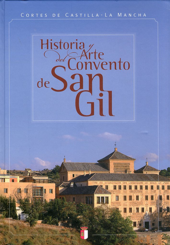 Historia y Arte del Convento de San Gil Historia y Arte del Convento de San Gil