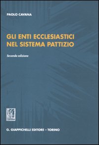 Gli enti ecclesiastici nel sistema pattizio Gli enti ecclesiastici nel sistema pattizio