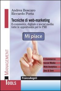 Tecniche di web marketing. E-commerce, digitale e social media: tutte le opportunità di business per le PMI Tecniche di web marketing. E-commerce, digitale e social media: tutte le opportunità di business per le PMI