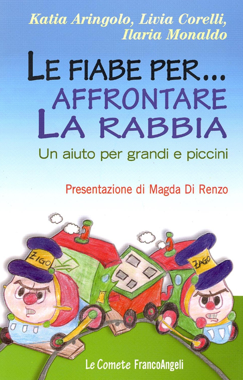 Le fiabe per... affrontare la rabbia. Un aiuto per grandi e piccini Le fiabe per... affrontare la rabbia. Un aiuto per grandi e piccini