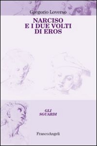 Narciso e i due volti di Eros Narciso e i due volti di Eros