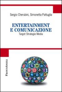 Entertainment e comunicazione. Target, strategie, media Entertainment e comunicazione. Target, strategie, media