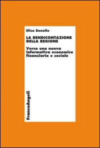 La rendicontazione della regione. Verso una nuova informativa economico-finanziaria e sociale La rendicontazione della regione. Verso una nuova informativa economico-finanziaria e sociale